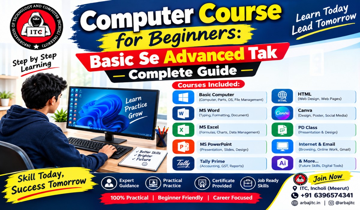 आज ही ARBAJ ITC के साथ जुड़कर Computer Beginner से Expert तक शुरुआत करें।