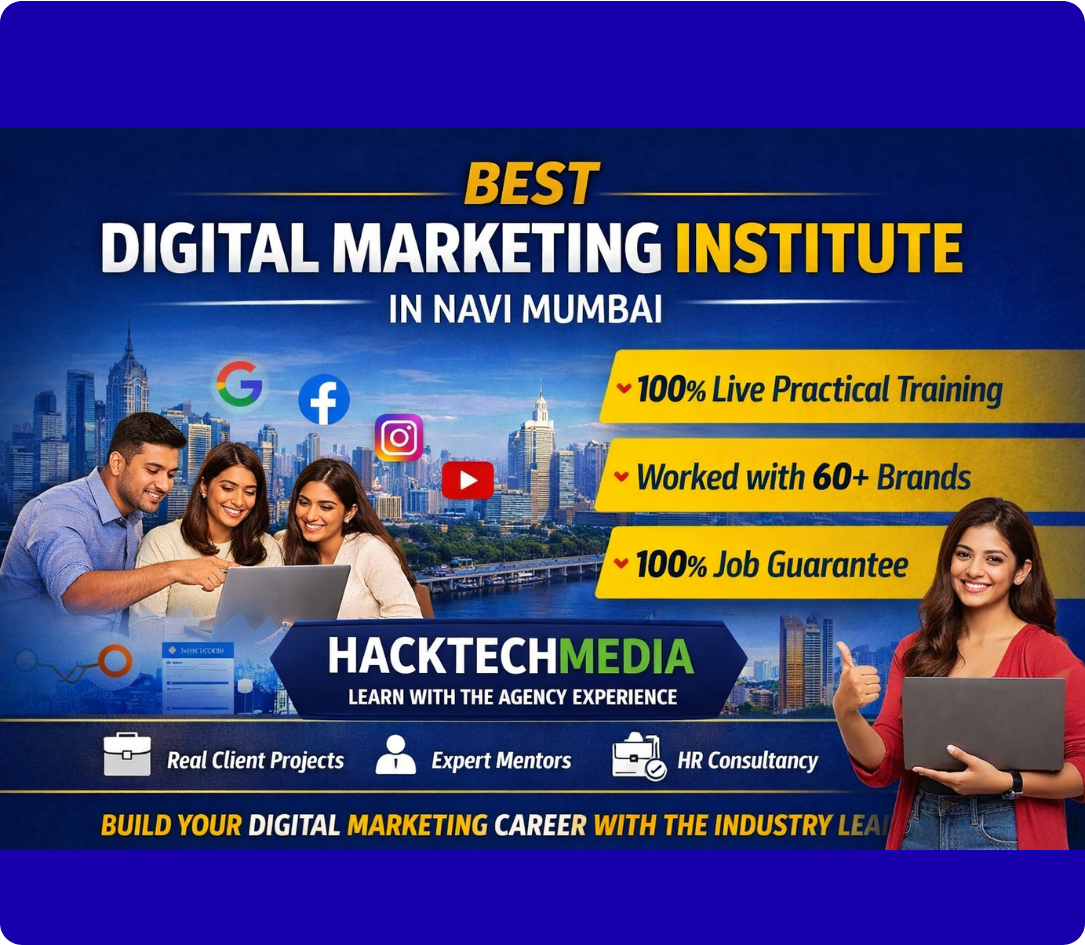 Best Digital Marketing Institute in Navi Mumbai – Why Hacktechmedia is the #1 Choice for Practical Learning & Job Guarantee