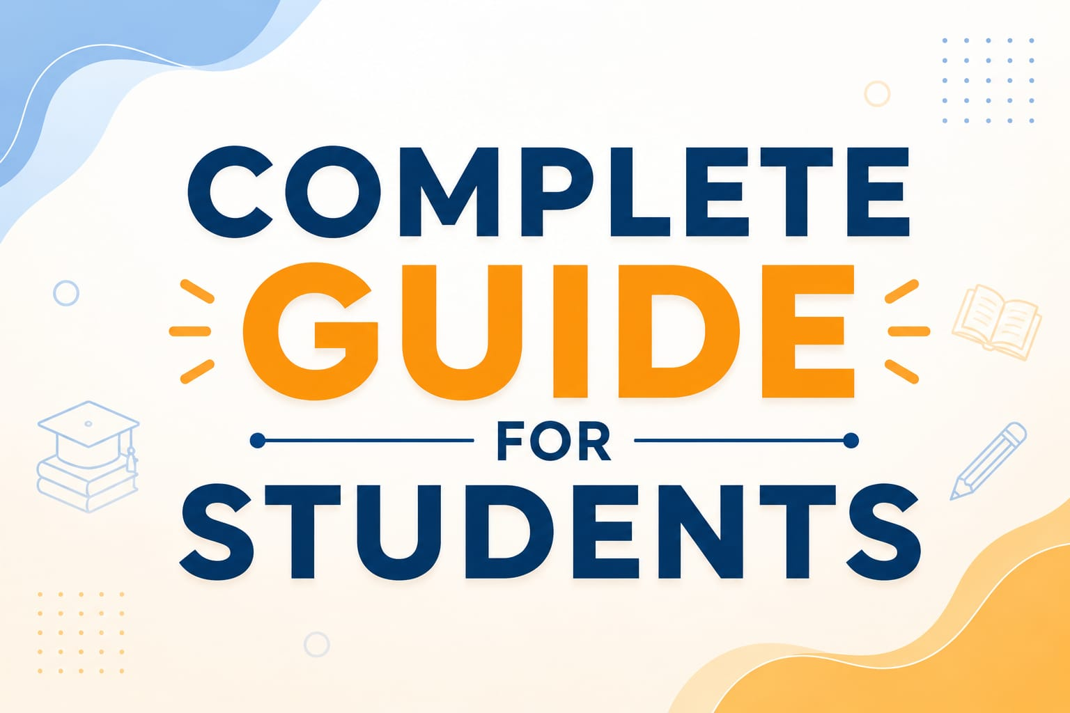 COMPLETE GUIDE FOR STUDENTS