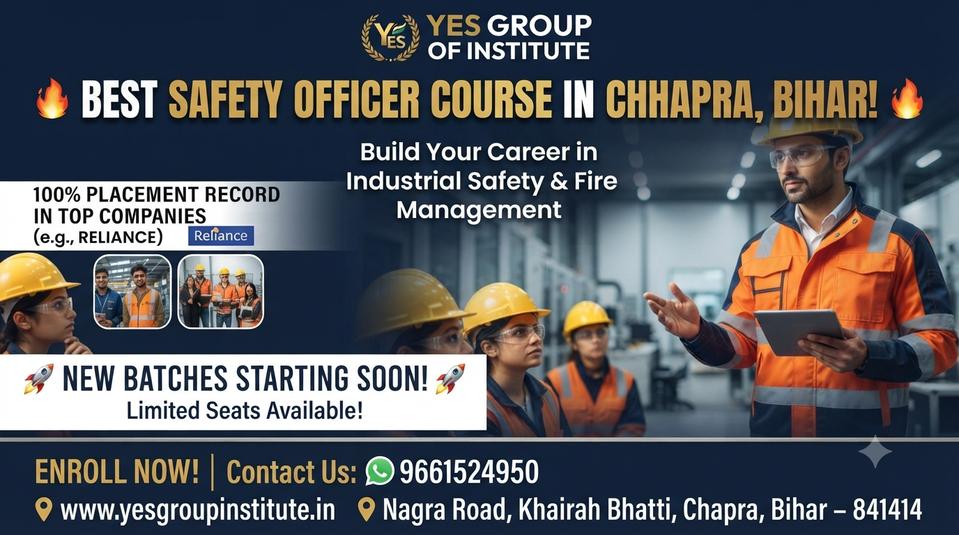 Best Safety Officer Course Training Institute in Chhapra Bihar - YES Group of Institute