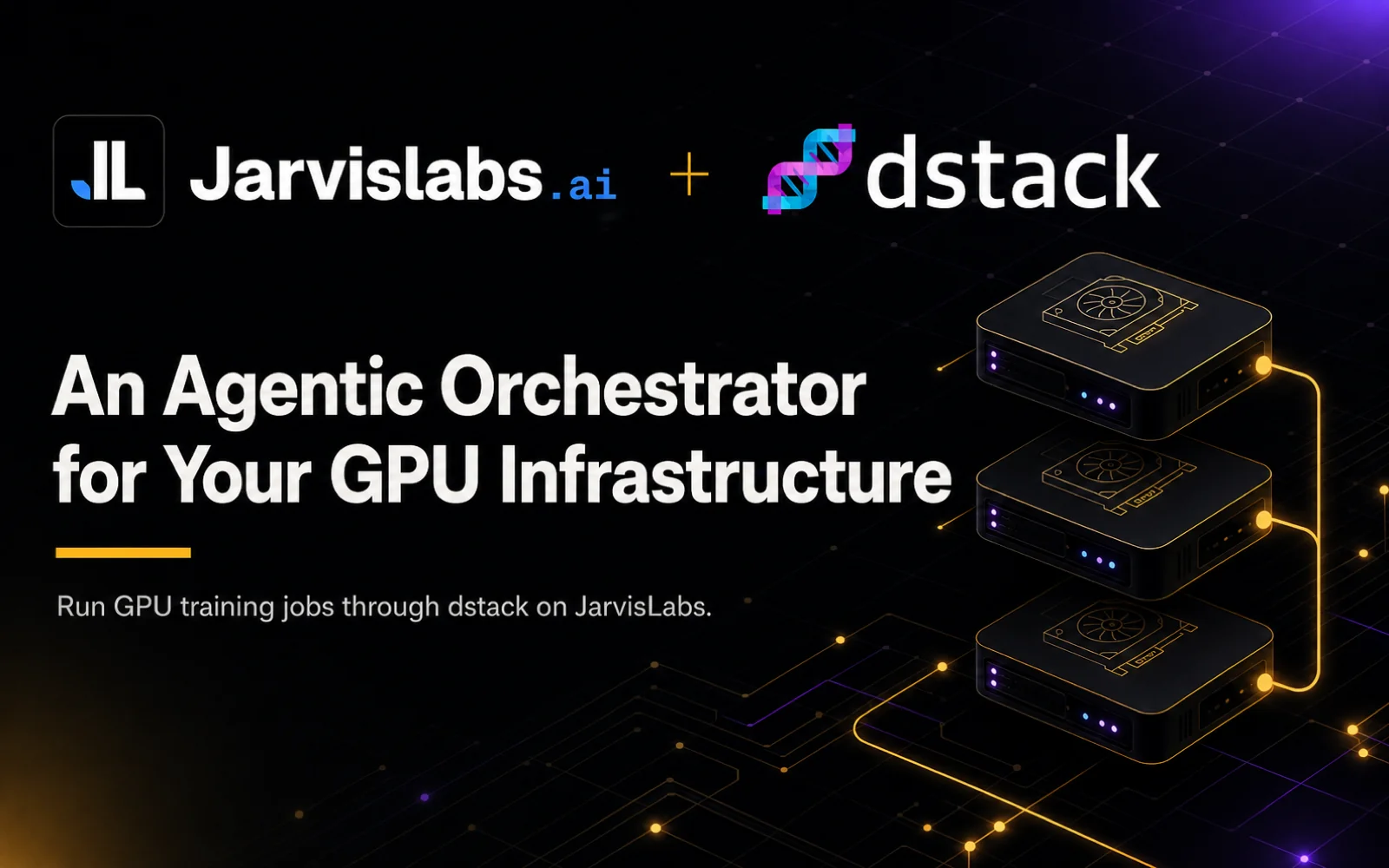 dstack x JarvisLabs: An Agentic Orchestrator for Your GPU Infrastructure