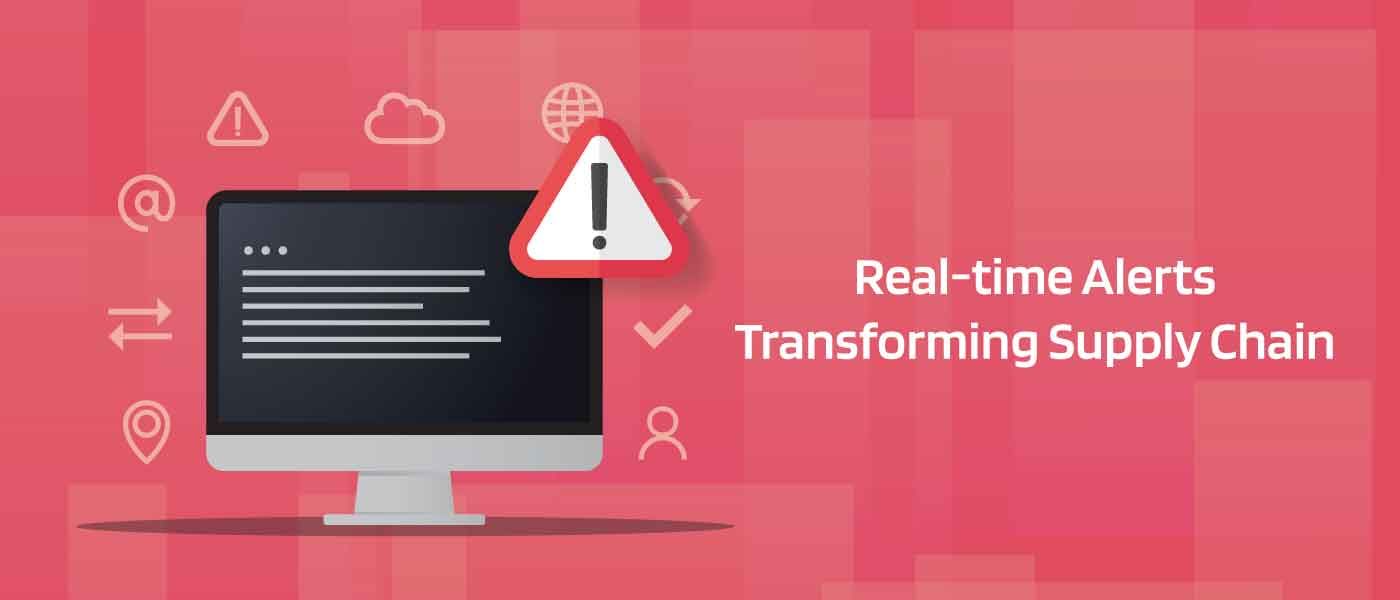 Real-time Alerts: Transforming Supply Chain