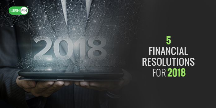 5 Financial Resolutions to start New Year 2018