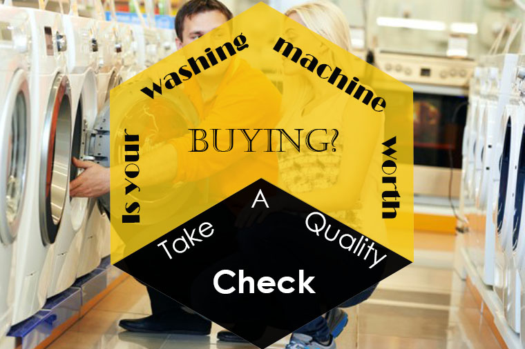 Is Your Washing Machine Worth Buying? Take a Quality Check